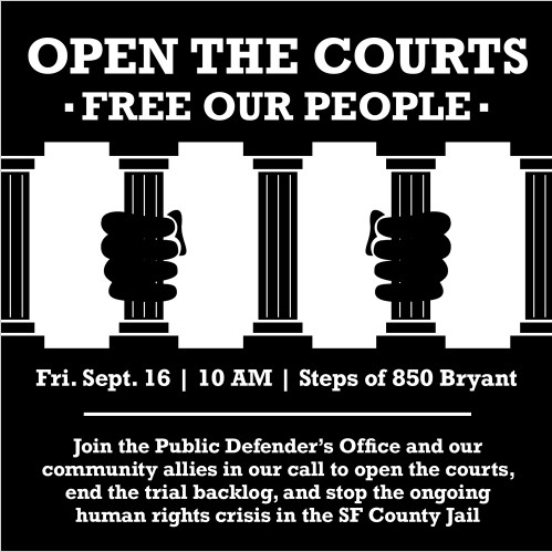 SF Public Defenders & Community to Hold a Mock Trial on steps of 850 Bryant to “Open the Courts and Free Our People”